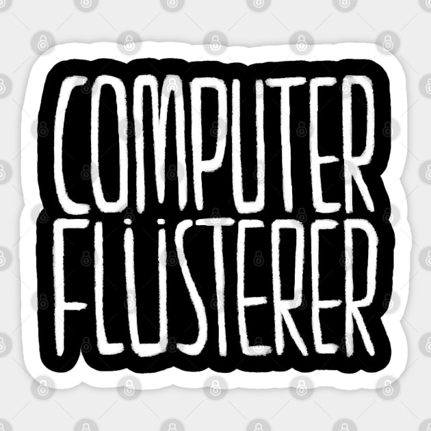 Computerflüsterer, Geschenkidee für Informatiker, Programmierer Sticker by badlydrawnbabe